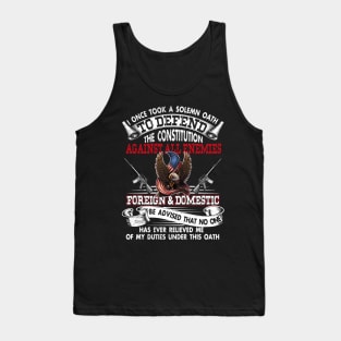 Veteran I Once Took A Solemn Oath to Defend the Constitution Against All Enemies Foreign and Domestic T Shirt USA American Patriotic Tank Top